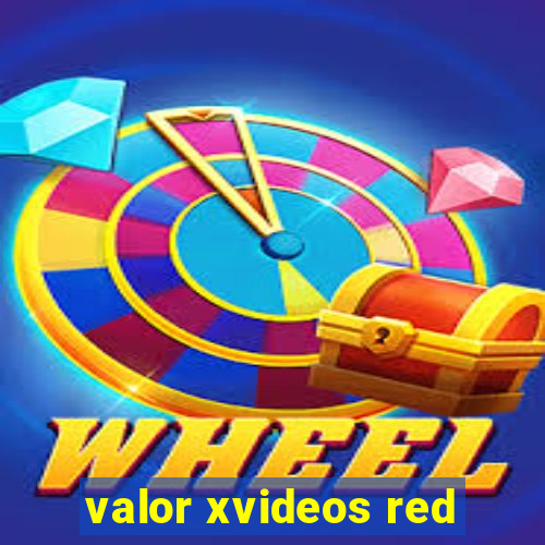 valor xvideos red